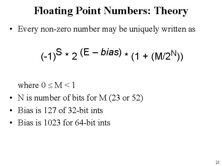 Floating Point Numbers: Theory • Every non-zero number may be uniquely written as S
