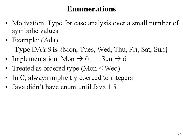 Enumerations • Motivation: Type for case analysis over a small number of symbolic values