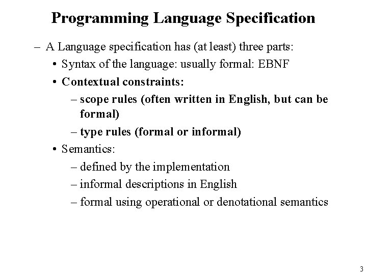 Programming Language Specification – A Language specification has (at least) three parts: • Syntax