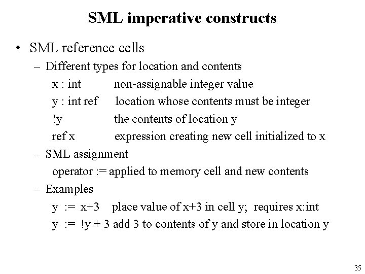 SML imperative constructs • SML reference cells – Different types for location and contents