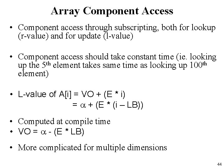 Array Component Access • Component access through subscripting, both for lookup (r-value) and for
