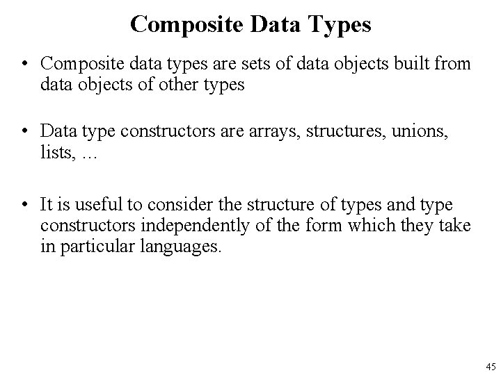 Composite Data Types • Composite data types are sets of data objects built from