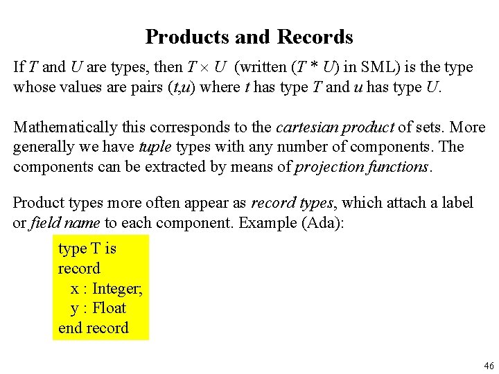 Products and Records If T and U are types, then T U (written (T