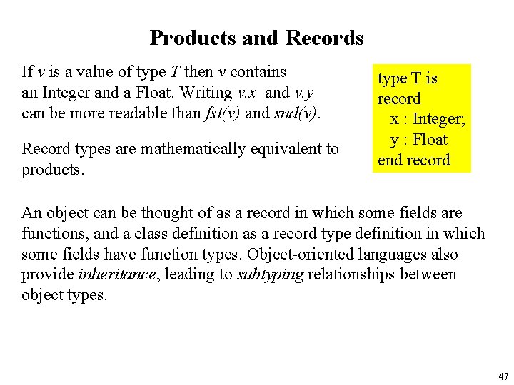 Products and Records If v is a value of type T then v contains