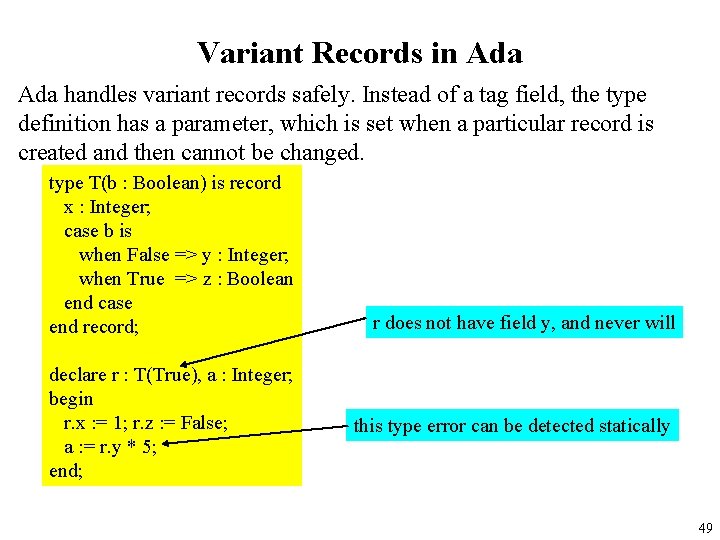 Variant Records in Ada handles variant records safely. Instead of a tag field, the