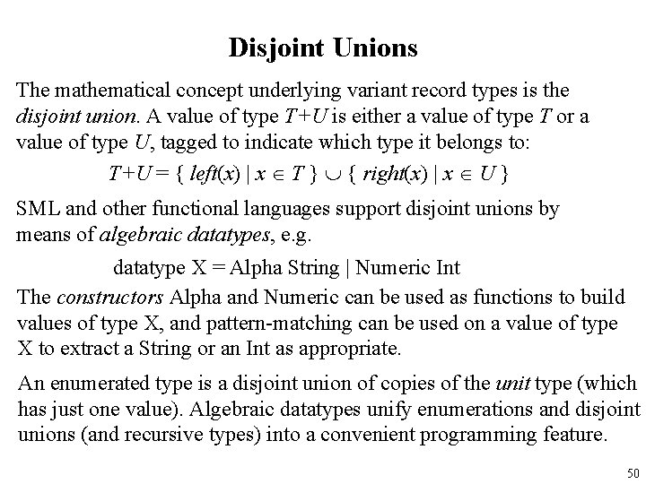 Disjoint Unions The mathematical concept underlying variant record types is the disjoint union. A