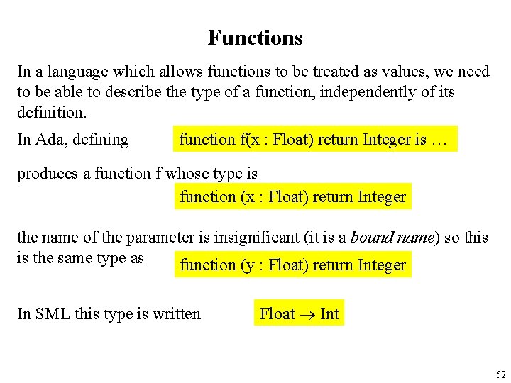 Functions In a language which allows functions to be treated as values, we need