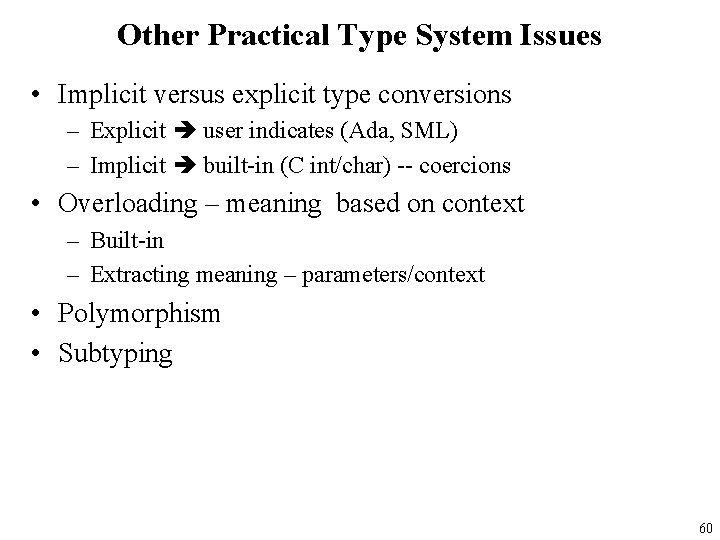 Other Practical Type System Issues • Implicit versus explicit type conversions – Explicit user