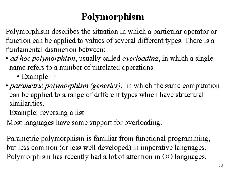 Polymorphism describes the situation in which a particular operator or function can be applied