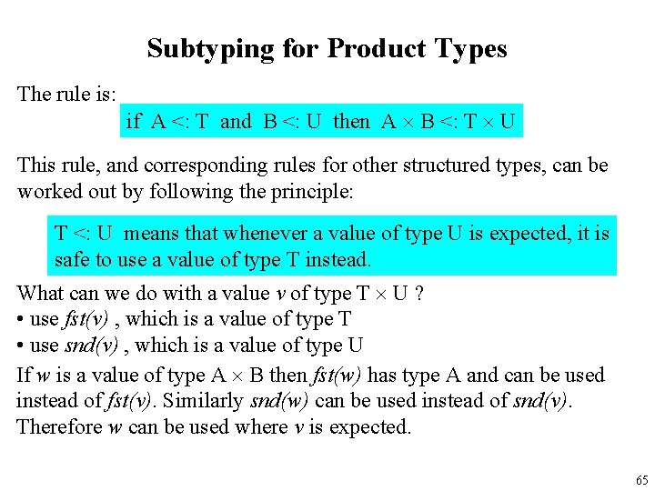 Subtyping for Product Types The rule is: if A <: T and B <: