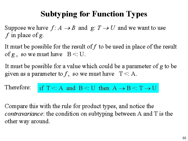 Subtyping for Function Types Suppose we have f : A B and g: T