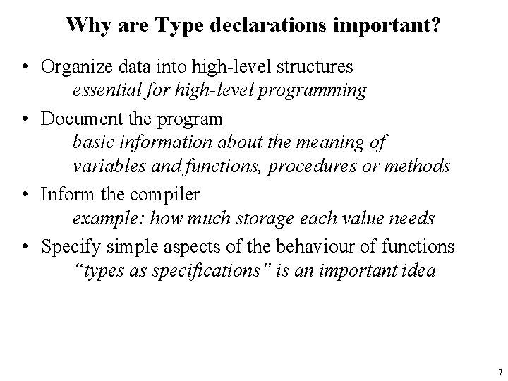 Why are Type declarations important? • Organize data into high-level structures essential for high-level