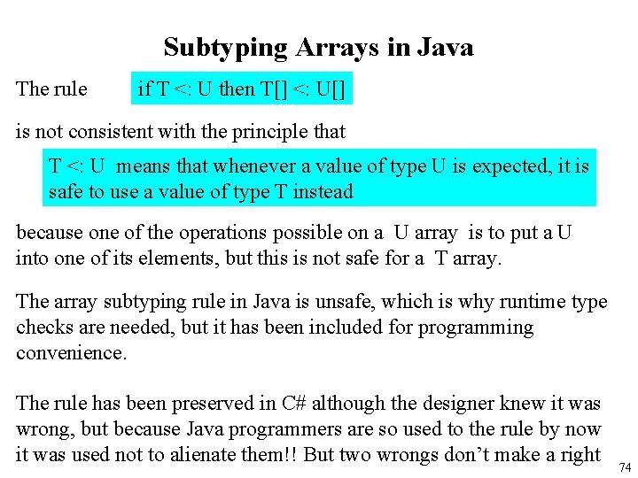 Subtyping Arrays in Java The rule if T <: U then T[] <: U[]