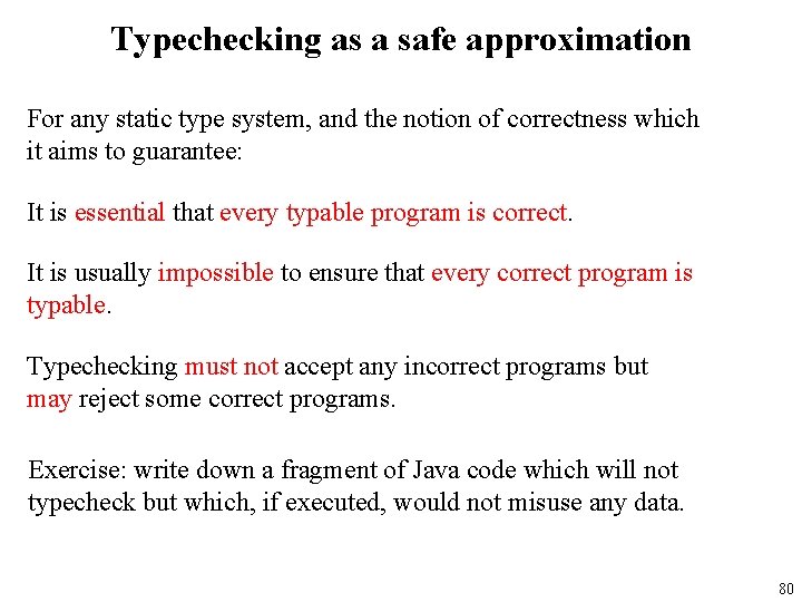 Typechecking as a safe approximation For any static type system, and the notion of