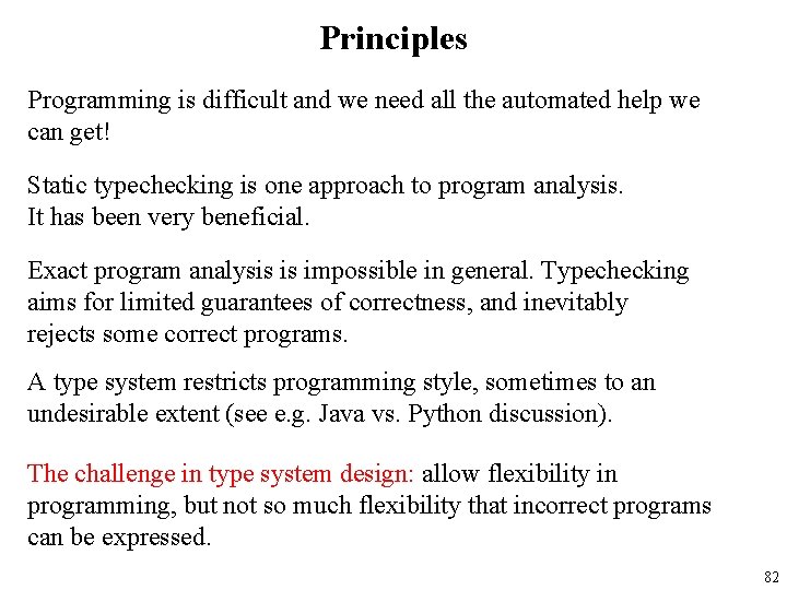 Principles Programming is difficult and we need all the automated help we can get!