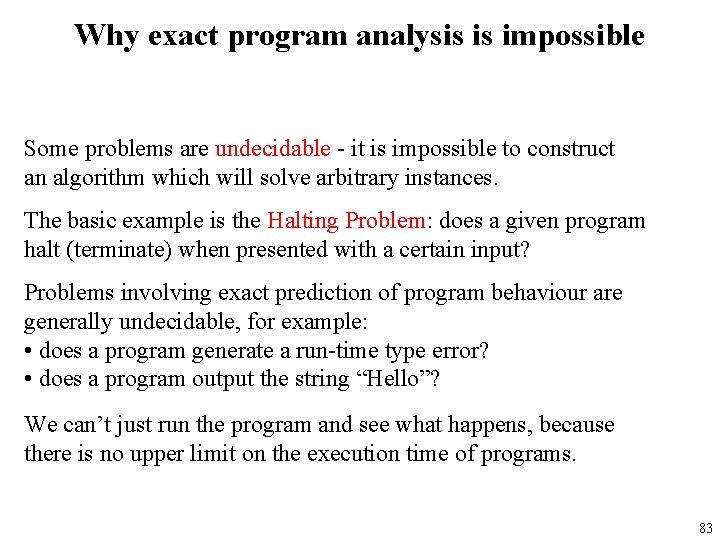 Why exact program analysis is impossible Some problems are undecidable - it is impossible