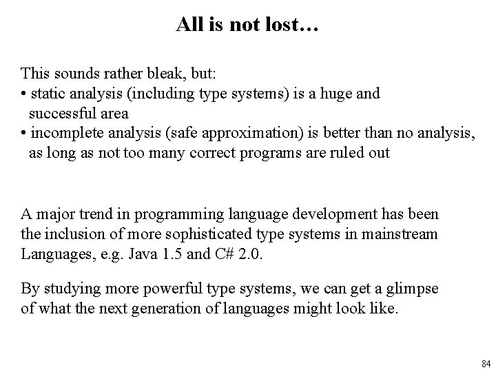 All is not lost… This sounds rather bleak, but: • static analysis (including type