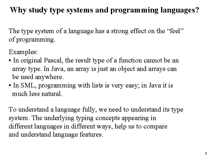 Why study type systems and programming languages? The type system of a language has