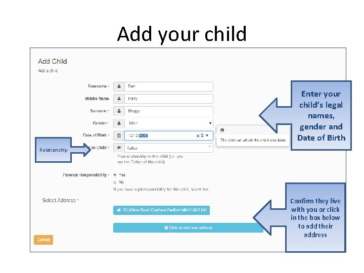 Add your child Enter your child’s legal names, gender and Date of Birth Relationship