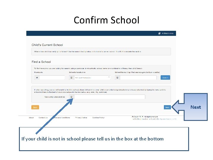 Confirm School Next If your child is not in school please tell us in