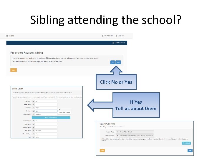 Sibling attending the school? Click No or Yes If Yes Tell us about them