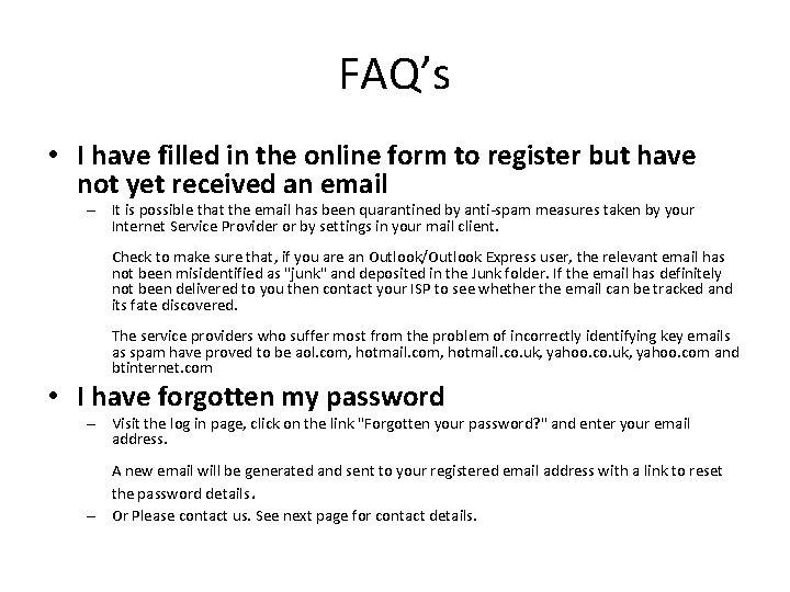 FAQ’s • I have filled in the online form to register but have not