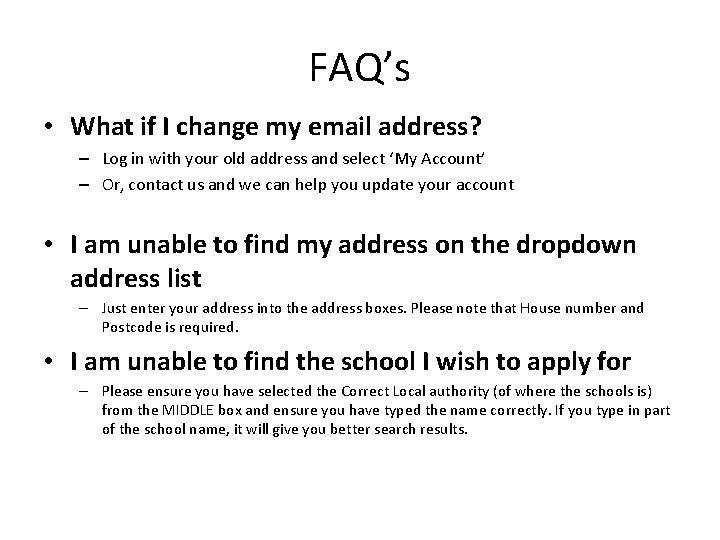 FAQ’s • What if I change my email address? – Log in with your