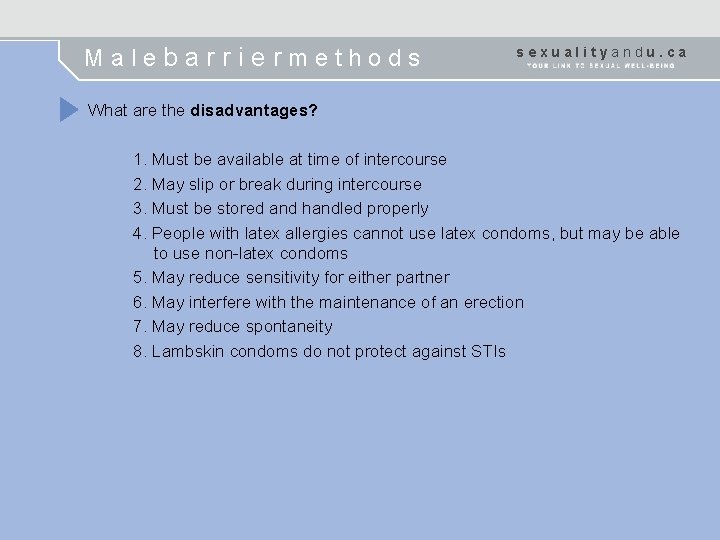 Malebarriermethods sexualityandu. ca What are the disadvantages? 1. Must be available at time of