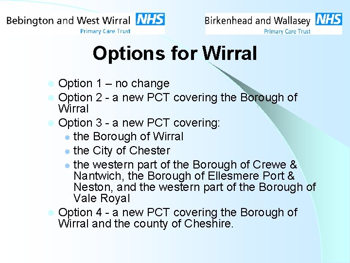 Options for Wirral Option 1 – no change Option 2 - a new PCT