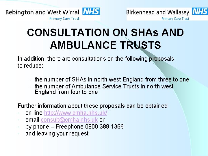 CONSULTATION ON SHAs AND AMBULANCE TRUSTS In addition, there are consultations on the following