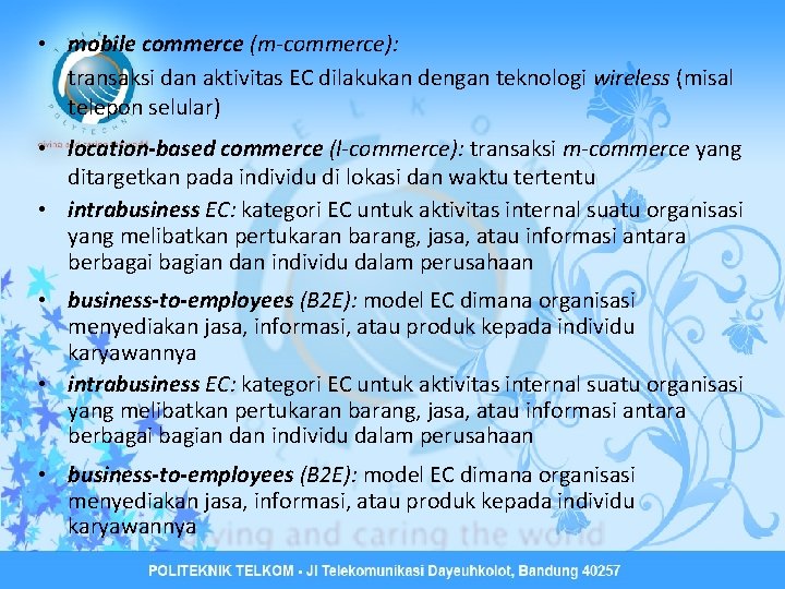  • mobile commerce (m-commerce): transaksi dan aktivitas EC dilakukan dengan teknologi wireless (misal