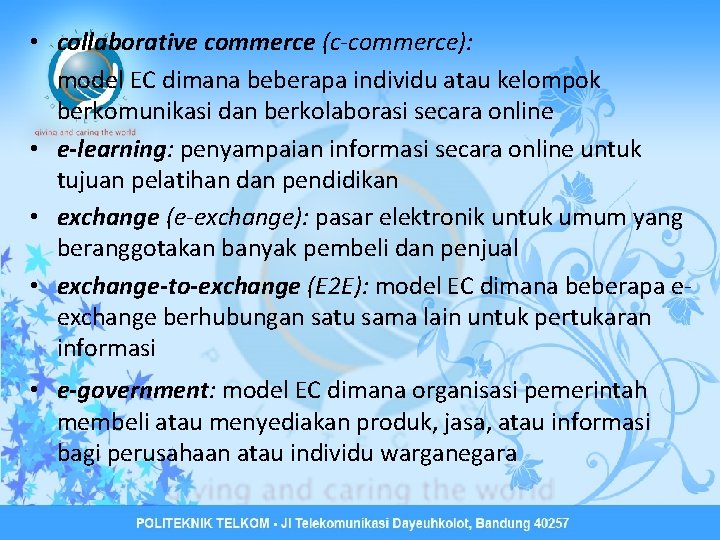  • collaborative commerce (c-commerce): model EC dimana beberapa individu atau kelompok berkomunikasi dan