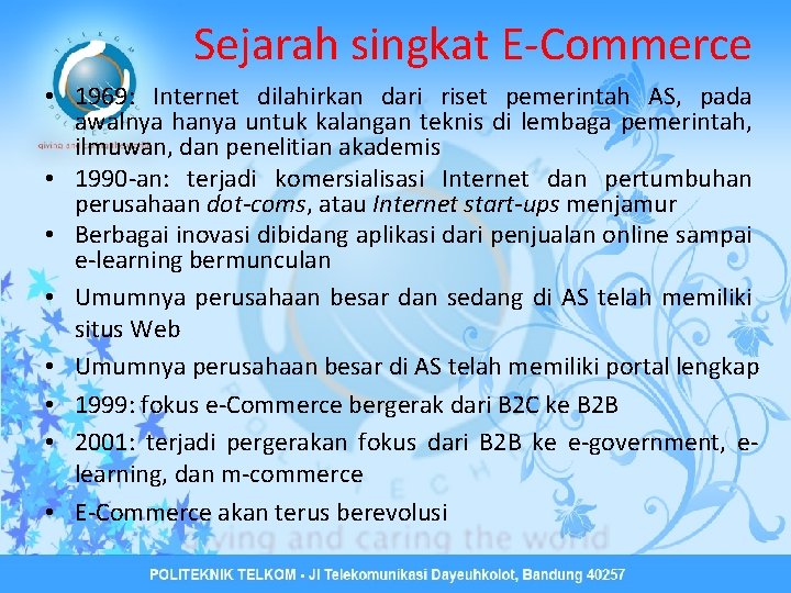 Sejarah singkat E-Commerce • 1969: Internet dilahirkan dari riset pemerintah AS, pada awalnya hanya