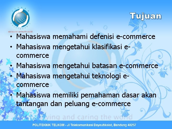 Tujuan • Mahasiswa memahami defenisi e-commerce • Mahasiswa mengetahui klasifikasi ecommerce • Mahasiswa mengetahui