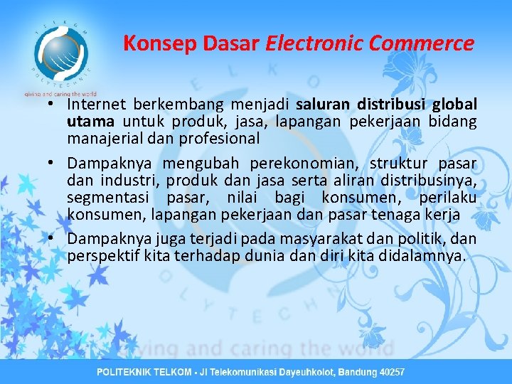 Konsep Dasar Electronic Commerce • Internet berkembang menjadi saluran distribusi global utama untuk produk,