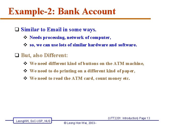 Example-2: Bank Account q Similar to Email in some ways. v Needs processing, network