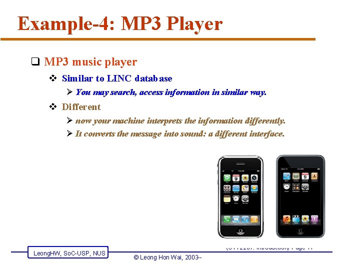 Example-4: MP 3 Player q MP 3 music player v Similar to LINC database