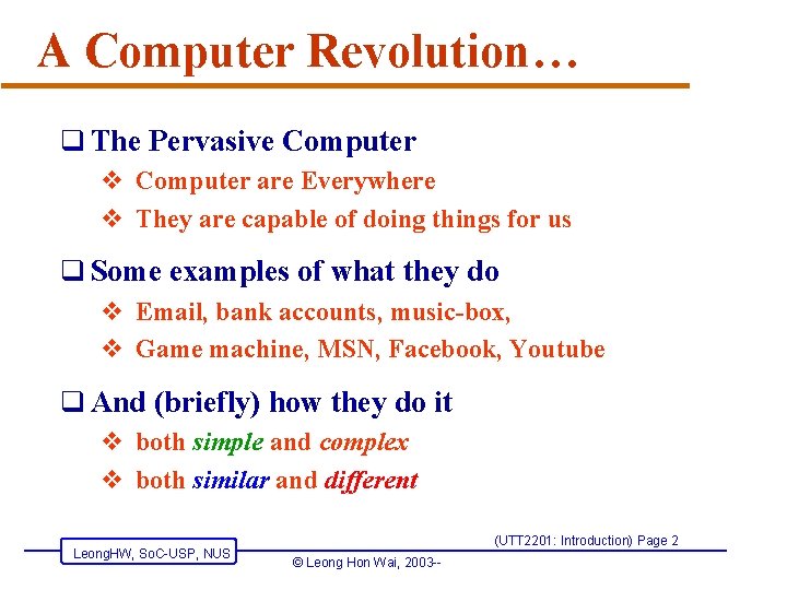 A Computer Revolution… q The Pervasive Computer v Computer are Everywhere v They are