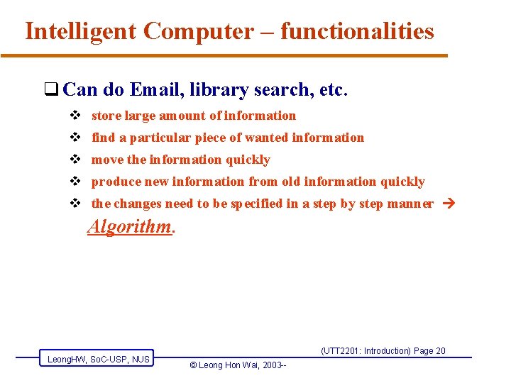 Intelligent Computer – functionalities q Can do Email, library search, etc. v store large