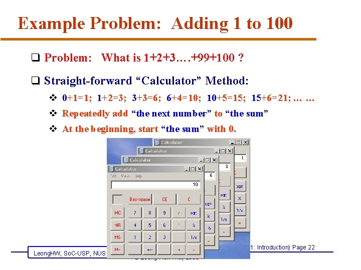 Example Problem: Adding 1 to 100 q Problem: What is 1+2+3…. +99+100 ? q