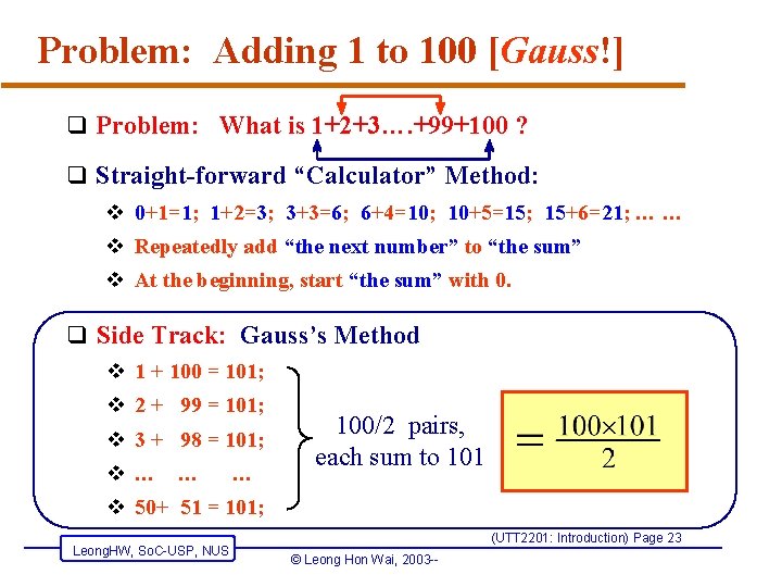 Problem: Adding 1 to 100 [Gauss!] q Problem: What is 1+2+3…. +99+100 ? q