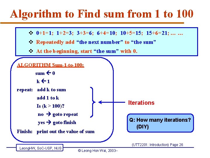 Algorithm to Find sum from 1 to 100 v 0+1=1; 1+2=3; 3+3=6; 6+4=10; 10+5=15;