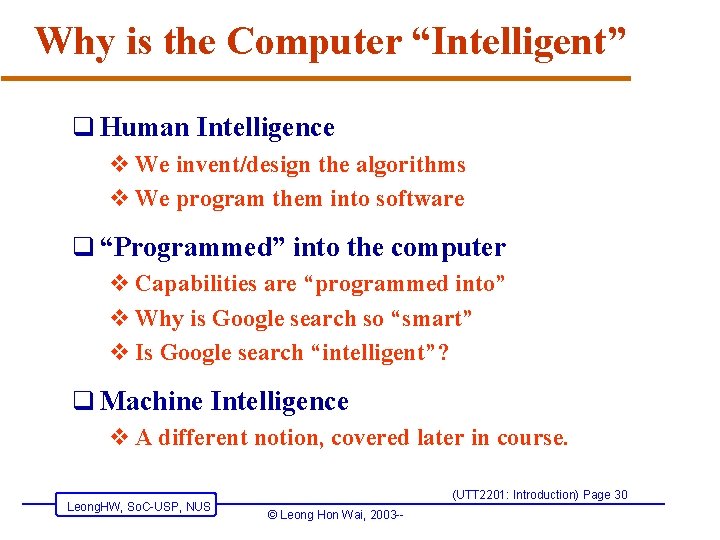 Why is the Computer “Intelligent” q Human Intelligence v We invent/design the algorithms v