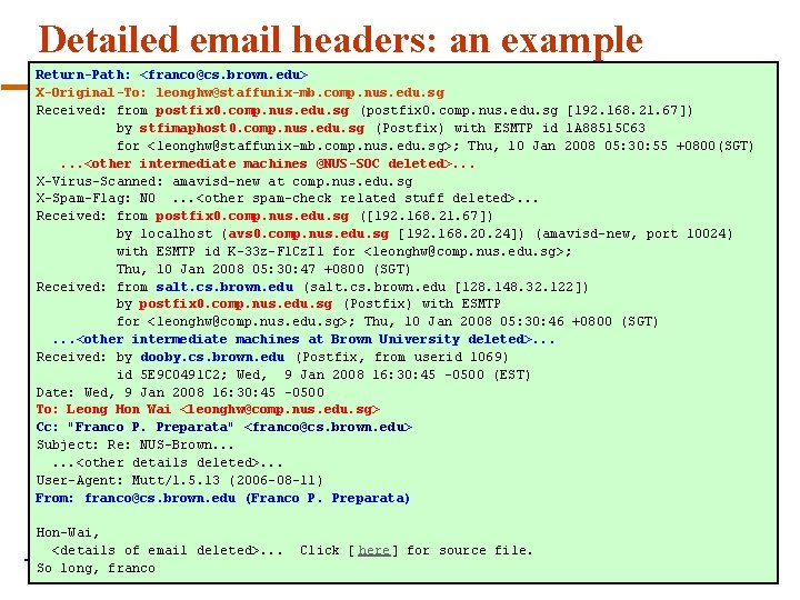 Detailed email headers: an example Return-Path: <franco@cs. brown. edu> X-Original-To: leonghw@staffunix-mb. comp. nus. edu.