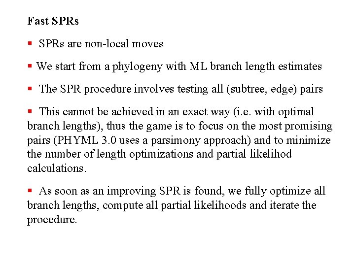 Fast SPRs § SPRs are non-local moves § We start from a phylogeny with