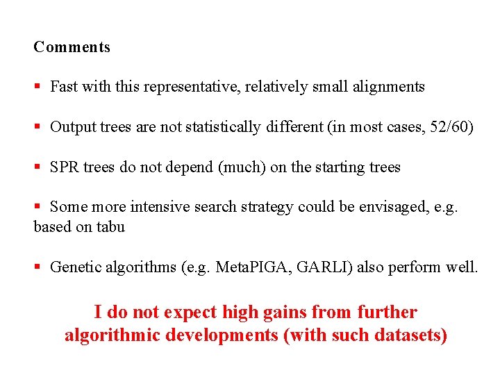 Comments § Fast with this representative, relatively small alignments § Output trees are not