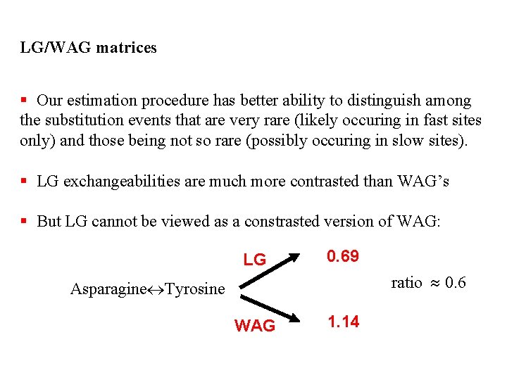 LG/WAG matrices § Our estimation procedure has better ability to distinguish among the substitution