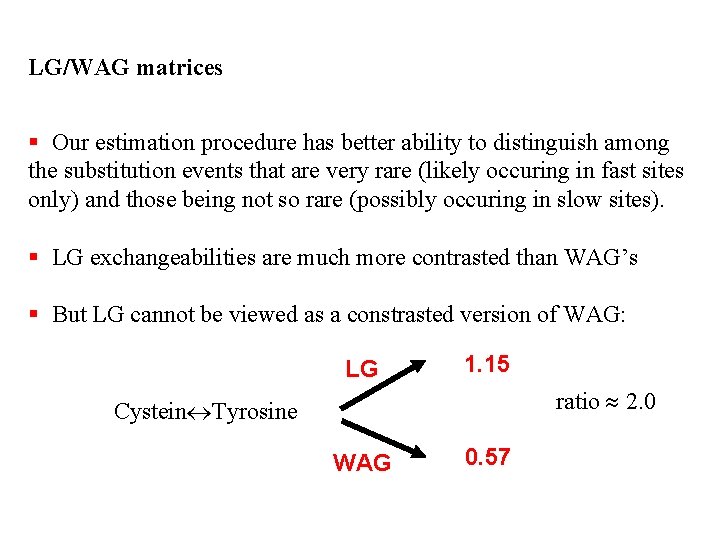 LG/WAG matrices § Our estimation procedure has better ability to distinguish among the substitution