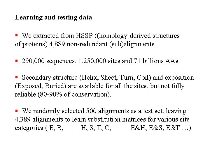 Learning and testing data § We extracted from HSSP ((homology-derived structures of proteins) 4,