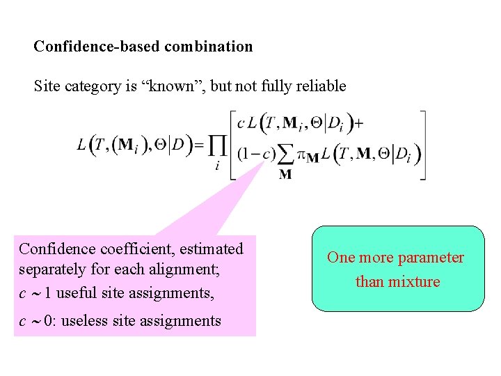 Confidence-based combination Site category is “known”, but not fully reliable Confidence coefficient, estimated separately